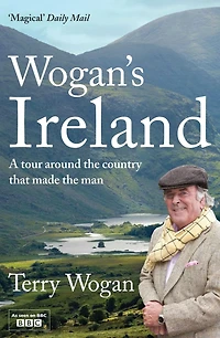 Wogan's Ireland: A Tour Around the Country that Made the Man