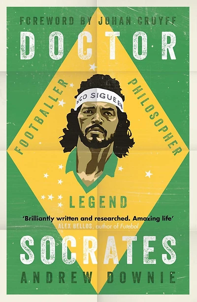 Doctor Socrates: Footballer, Philosopher, Legend