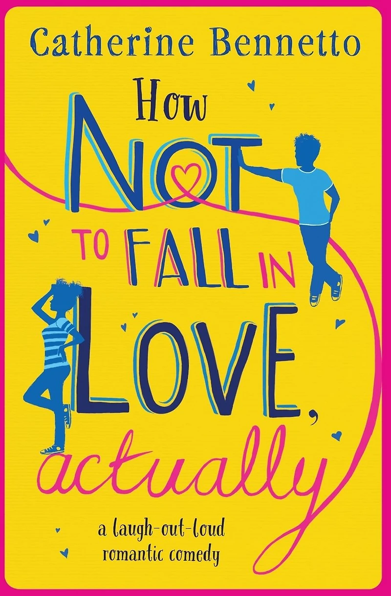 How Not to Fall Love, Actually: A feel-good, laugh-out-loud rom com