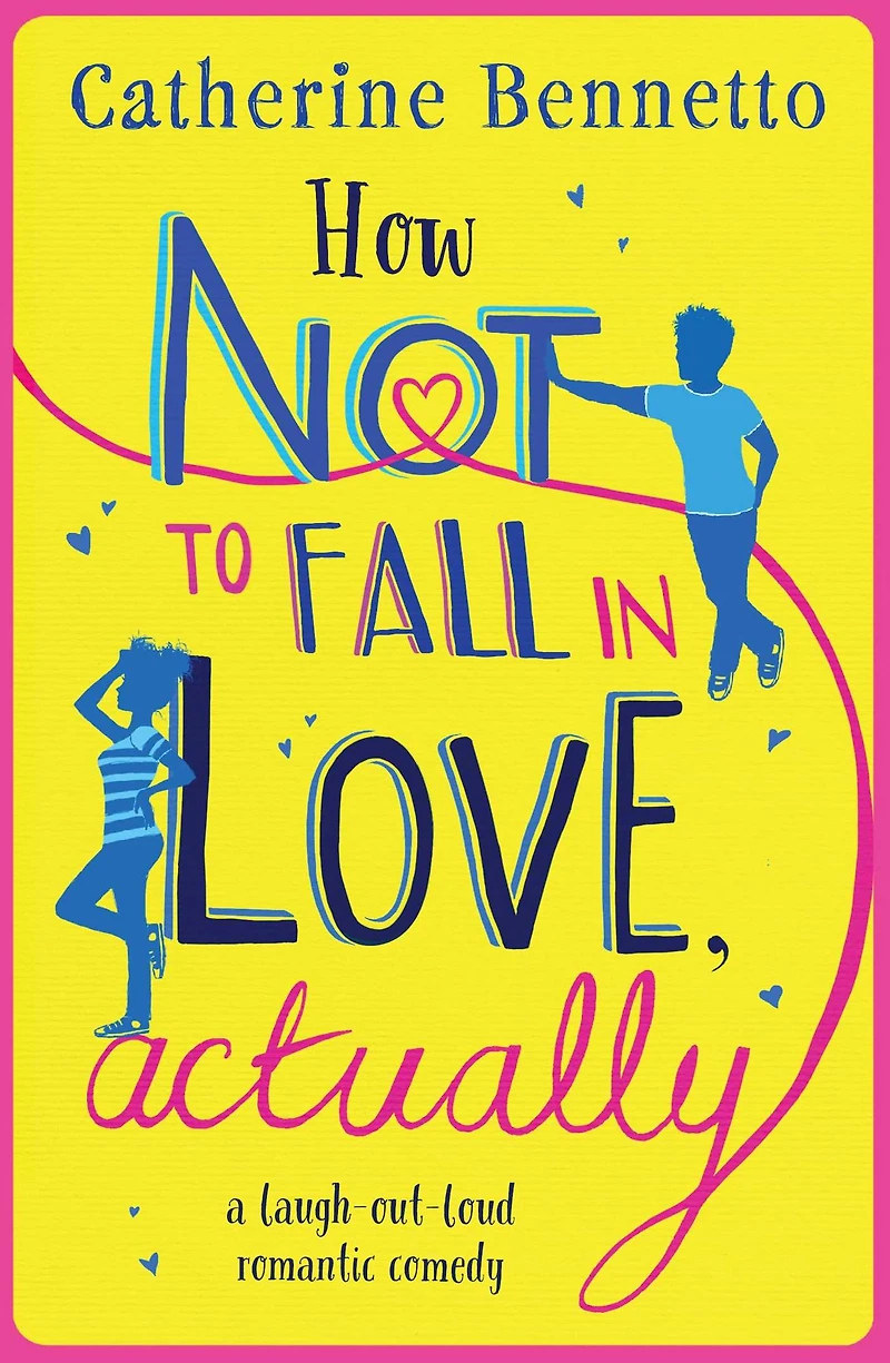 How Not to Fall Love, Actually: A feel-good, laugh-out-loud rom com