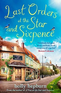 Last Orders at the Star and Sixpence: feel-good fiction set perfect village pub!