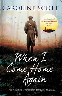 When I Come Home Again: 'A page-turning literary gem' from The author of Best Intentions and Lost Photographer