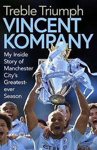 Treble Triumph: My Inside Story of Manchester City's Greatest-ever Season