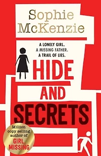 Hide and Secrets: The blockbuster thriller from million-copy bestselling Sophie McKenzie