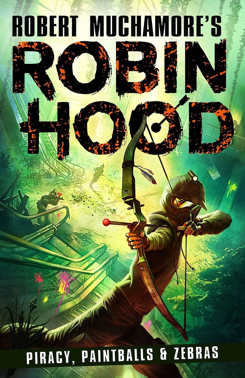 Robin Hood 2: Piracy, Paintballs & Zebras (Robert Muchamore's Hood)