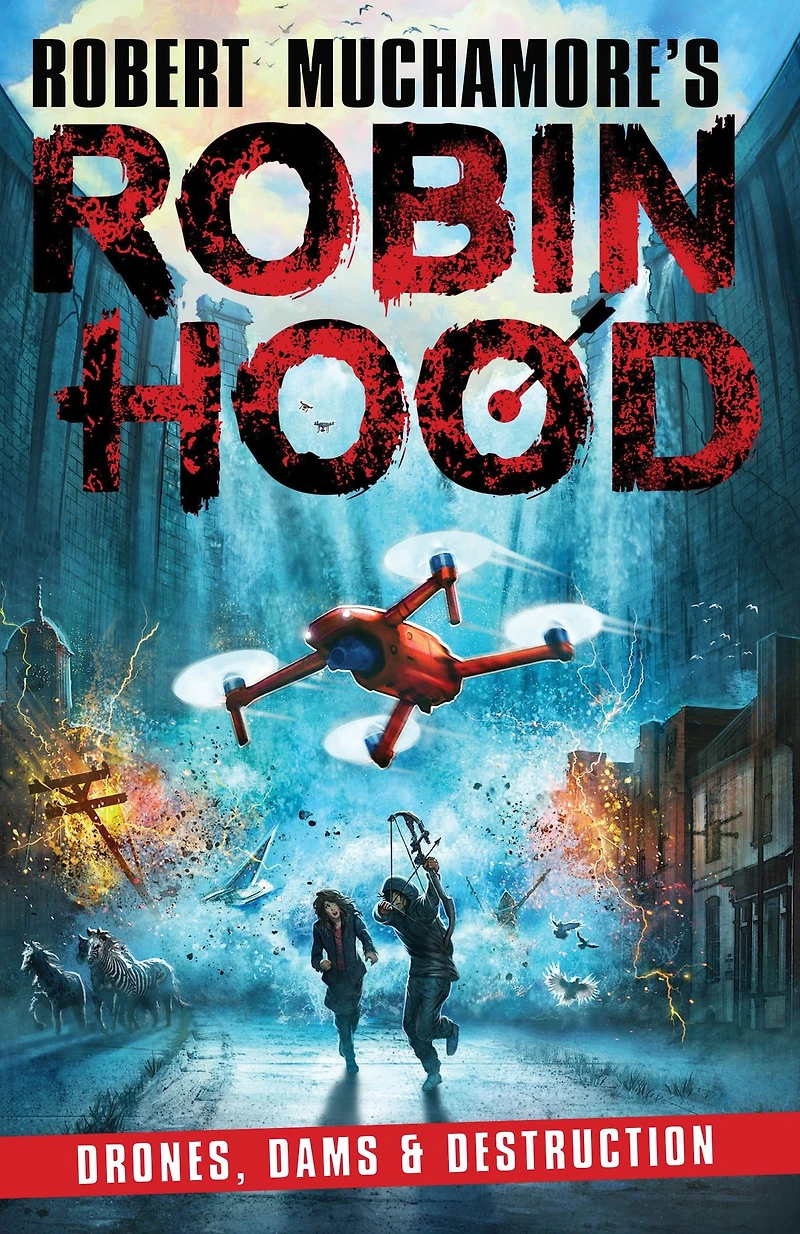 Robin Hood 4: Drones, Dams & Destruction (Robert Muchamore's Hood)
