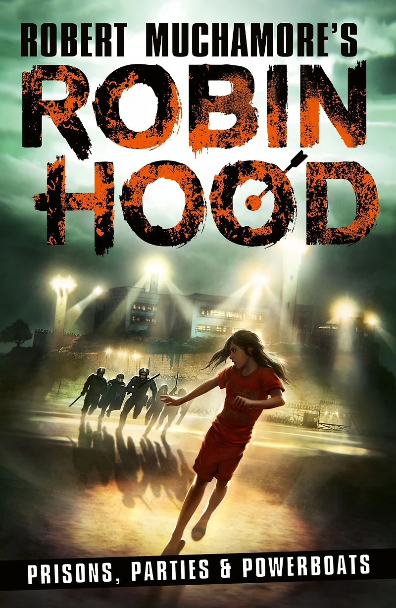 Robin Hood 7: Prisons, Parties & Powerboats (Robert Muchamore's Hood)