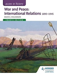 Access to History: War and Peace: International Relations 1890-1945 Fourth Edition