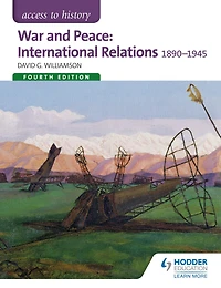 Access to History: War and Peace: International Relations 1890-1945 Fourth Edition
