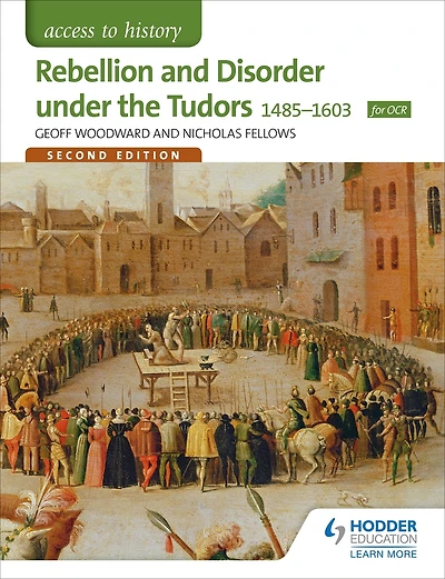 Access to History: Rebellion and Disorder under the Tudors 1485-1603 for OCR Second Edition