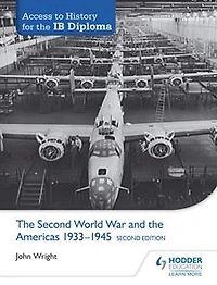 Access to History for the IB Diploma: Second World War and Americas 1933-1945 Edition