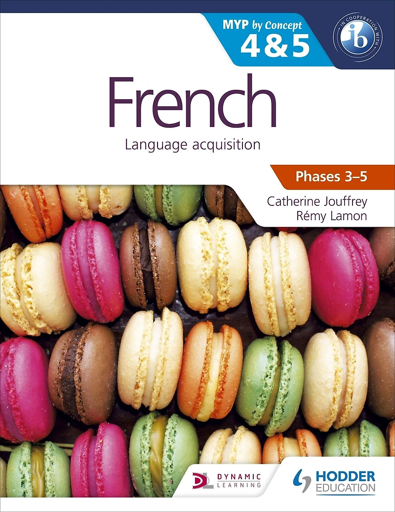 French for the IB MYP 4 & 5 (Capable-Proficient/Phases 3-4, 5-6): by Concept
