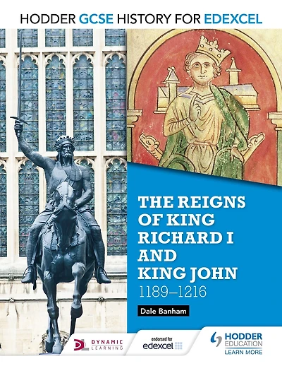 Hodder GCSE History for Edexcel: The reigns of King Richard I and John, 1189-1216