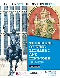 Hodder GCSE History for Edexcel: The reigns of King Richard I and John, 1189-1216