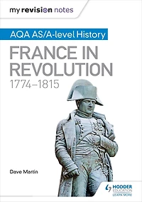 My Revision Notes: AQA AS/A-level History: France in Revolution, 1774-1815