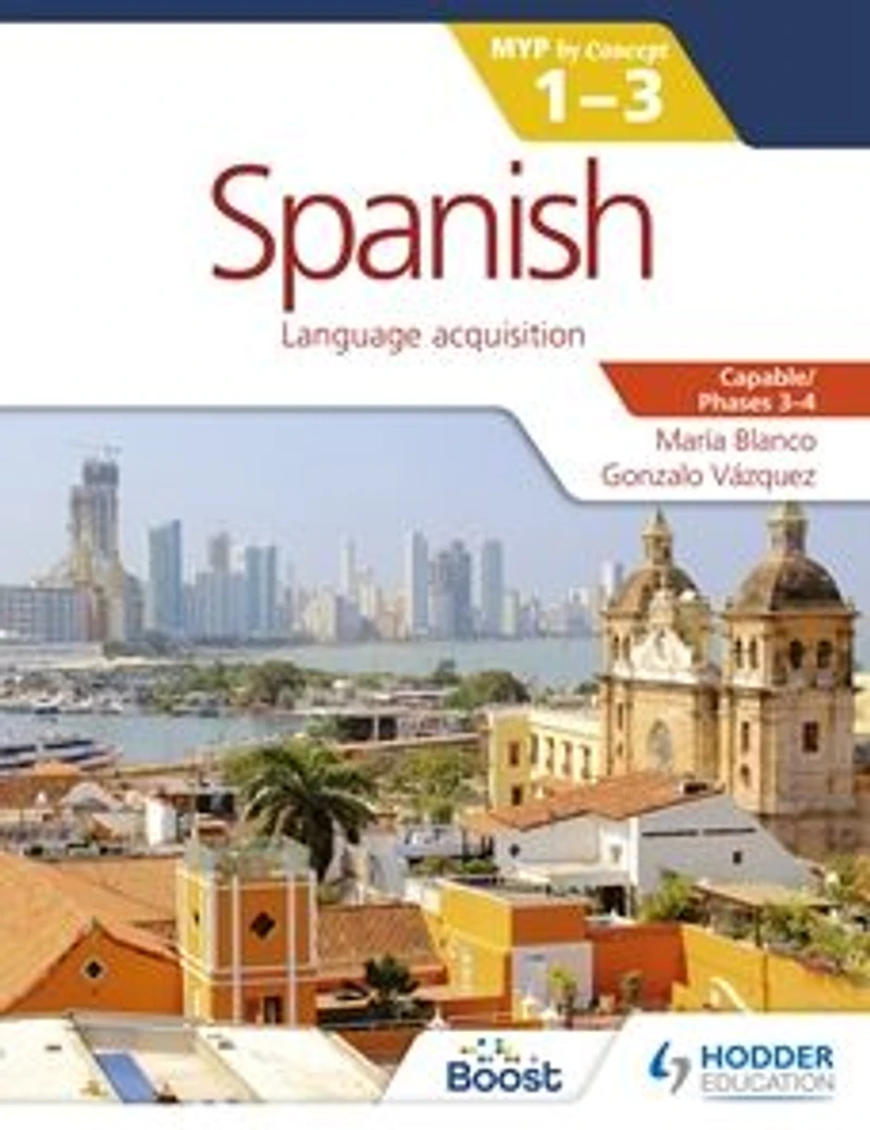 Spanish for the IB MYP 1-3 Phases 3-4: by Concept