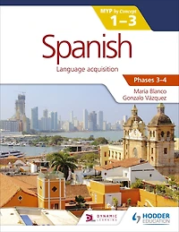 Spanish for the IB MYP 1-3 Phases 3-4: by Concept