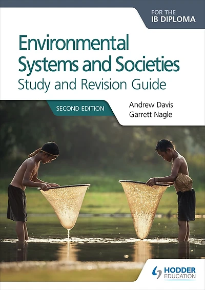 Environmental Systems and Societies for the IB Diploma Study Revision Guide: Second edition