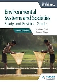 Environmental Systems and Societies for the IB Diploma Study Revision Guide: Second edition