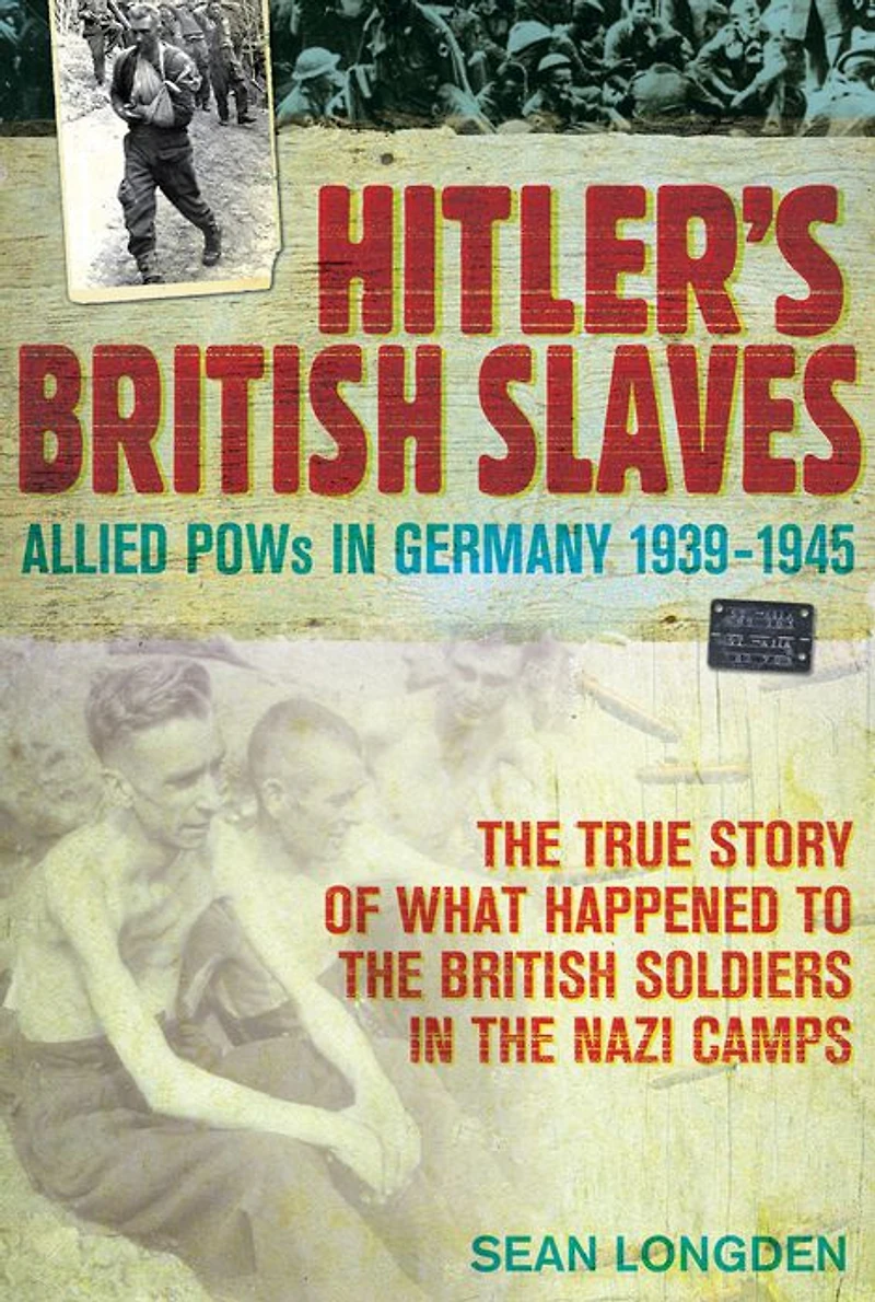 Hitler's British Slaves: Allied POWs in Germany 1939-1945