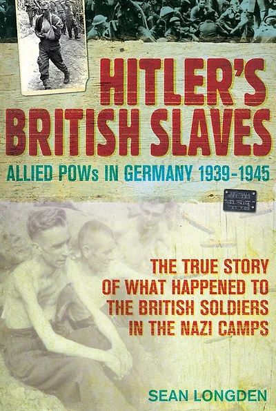 Hitler's British Slaves: Allied POWs in Germany 1939-1945