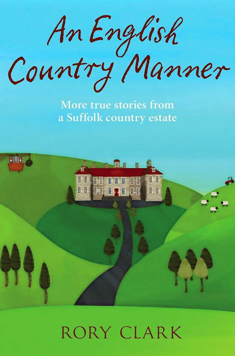 An English Country Manner: More true stories from a Suffolk country estate