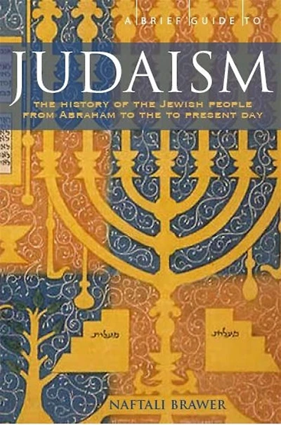 A Brief Guide to Judaism: Theology, History and Practice