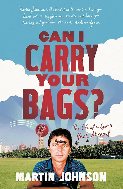 Can I Carry Your Bags?: The Life of a Sports Hack Abroad