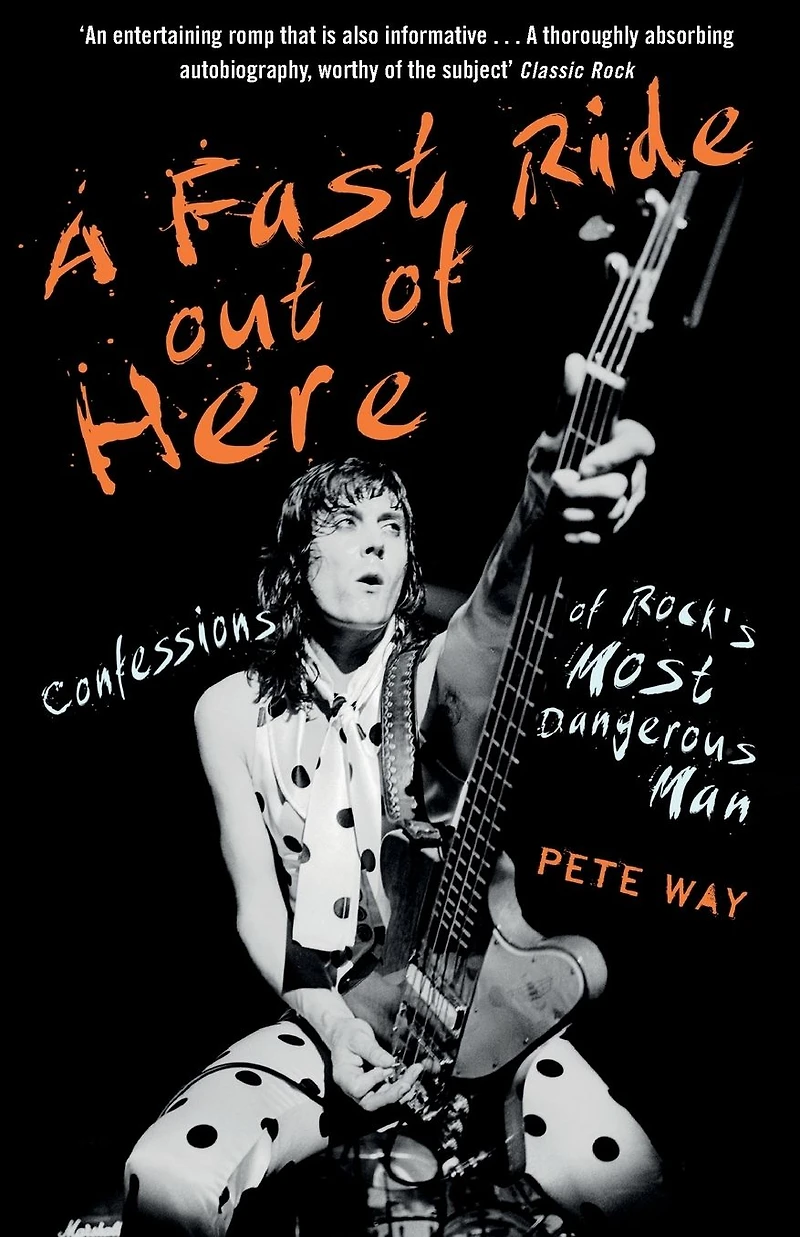 A Fast Ride Out of Here: Confessions Rock's Most Dangerous Man