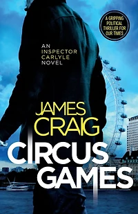 Circus Games: An addictive political thriller