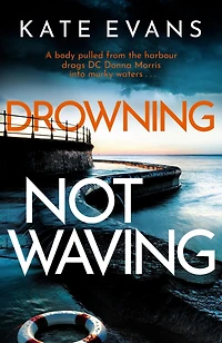 Drowning Not Waving: a completely thrilling new police procedural set Scarborough