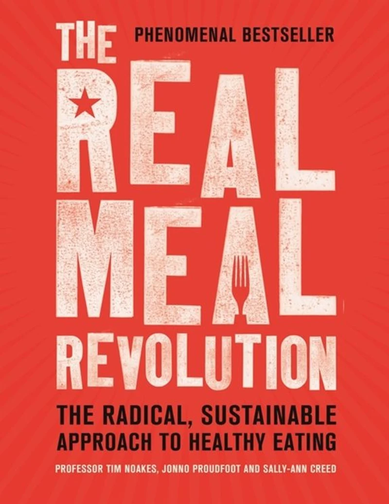 The Real Meal Revolution: Radical, Sustainable Approach to Healthy Eating