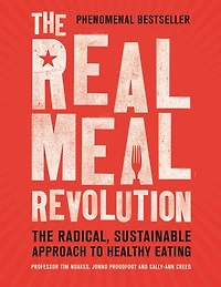 The Real Meal Revolution: Radical, Sustainable Approach to Healthy Eating