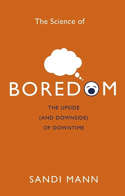 The Science of Boredom: Why Boredom is Good