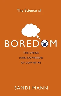 The Science of Boredom: Why Boredom is Good