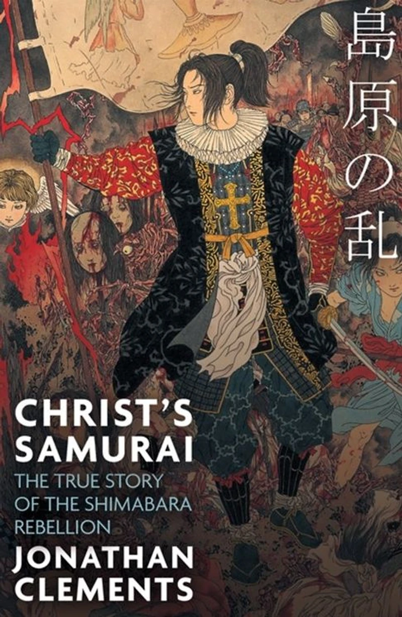 Christ's Samurai: the True Story of Shimabara Rebellion
