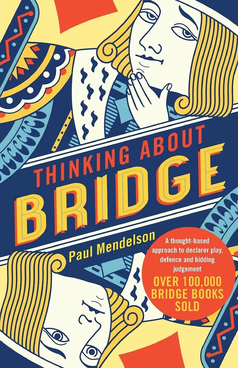Thinking About Bridge: A thought-based approach to declarer play, defence and bidding judgement