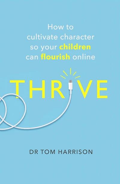 THRIVE: How to Cultivate Character So Your Children Can Flourish Online