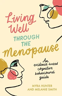 Living Well Through The Menopause: An evidence-based cognitive behavioural guide