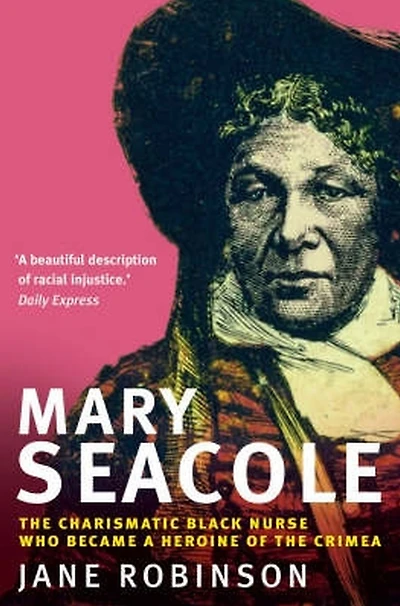 Mary Seacole: The Charismatic Black Nurse Who Became a Heroine of the Crimea
