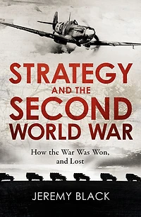 Strategy and the Second World War: How War was Won, Lost