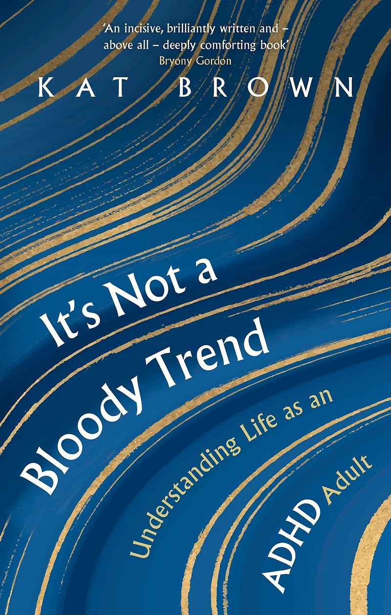 It's Not A Bloody Trend: Understanding Life as an ADHD Adult