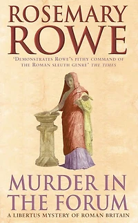 Murder in the Forum (A Libertus Mystery of Roman Britain, book 3): A captivating crime thriller from the Roman Empire