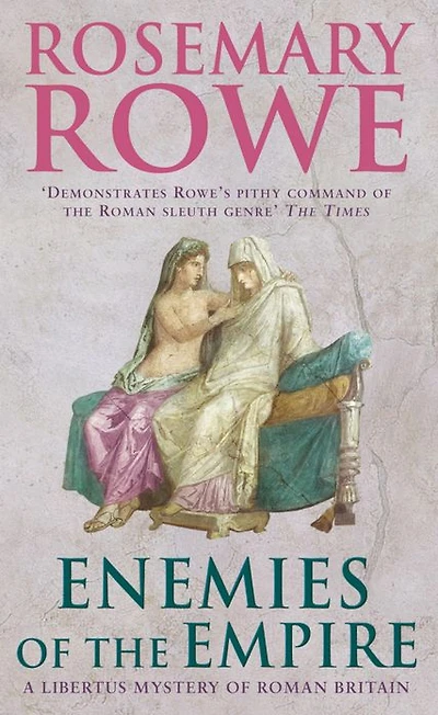 Enemies of the Empire (A Libertus Mystery of Roman Britain, book 7): A powerful historical crime thriller with a murderous twist