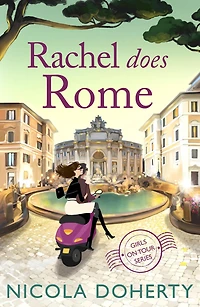 Rachel Does Rome (Girls On Tour BOOK 4): A hilarious romantic summer read