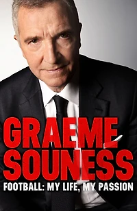 Graeme Souness - Football: My Life, Passion