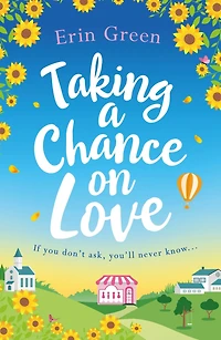 Taking a Chance on Love: Feel-good, romantic and uplifting - perfect staycation read!