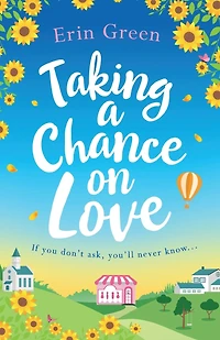Taking a Chance on Love: Feel-good, romantic and uplifting - perfect staycation read!