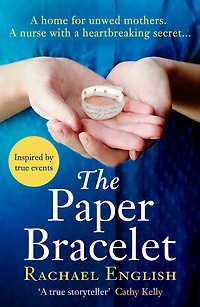 the Paper Bracelet: Inspired by heartbreaking true events a home for unwed mothers, moving Top Ten historical bestseller