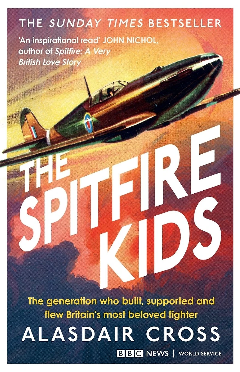 The Spitfire Kids: generation who built, supported and flew Britain's most beloved fighter